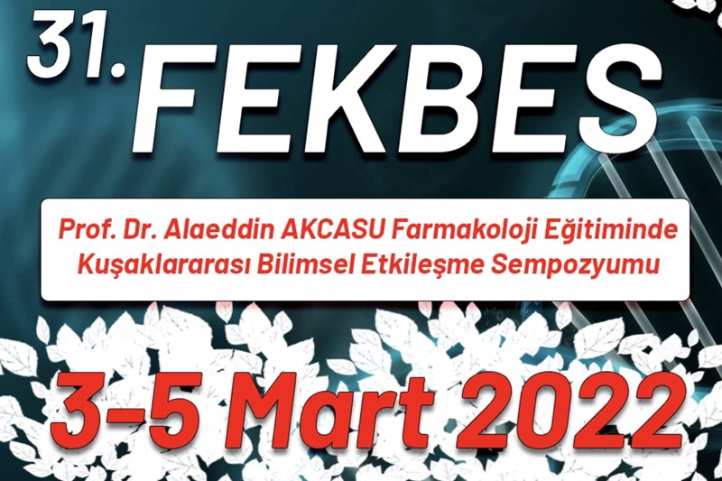 31. Prof. Dr. Alaeddin Akcasu Farmakoloji Eğitiminde Kuşaklararası Bilimsel Etkileşme Sempozyumu (FEKBES)